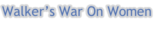 Walker’s War On Women