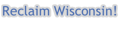 Reclaim Wisconsin!